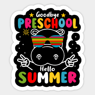 Goodbye Preschool Hello Summer Last Day of pre-k Hippo Sticker